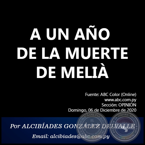A UN AÑO DE LA MUERTE DE MELIÀ - Por ALCIBÍADES GONZÁLEZ DELVALLE - Domingo, 06 de Diciembre de 2020